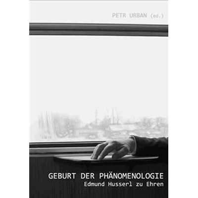 Geburt der Phänomenologie - Petr Urban