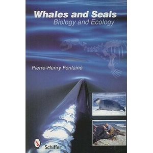 Whales and Seals: Biology and Ecology | Pierre-Henry Fontaine (ISBN: 9780764327919)