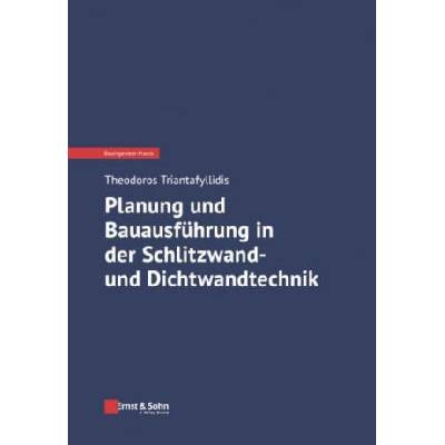 Planung und Bauausfuhrung in der Schlitzwand- und Dichtwandtechnik