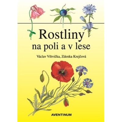Rostliny na poli a v lese AVENTINUM - Václav Větvička