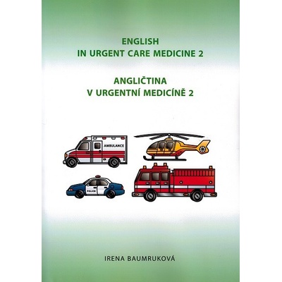 Angličtina v urgentní medicíně 2 / English in Urgent Care Medicine 2 - Baumruková Irena