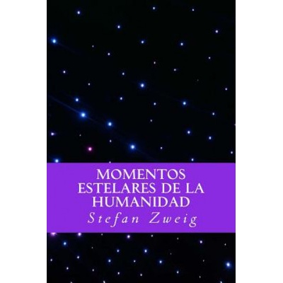 Momentos Estelares de la Humanidad (Spanish Editio) | Stefan Zweig, Yordi Abreu