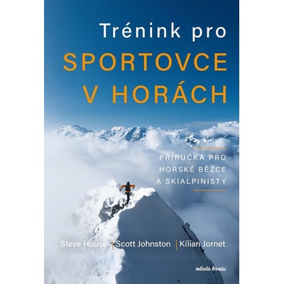 Trénink pro sportovce v horách - Příručka pro horské běžce a skialpinisty - Kilian Jornet
