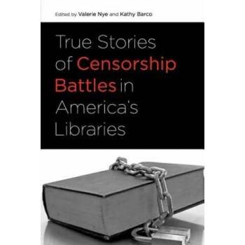 Image 1 of True Stories of Censorship Battles in America's Libraries | Valerie Nye, Kathy Barco