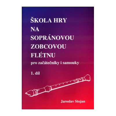 Škola hry na sopránovou zobcovou flétnu 1 Jaroslav Stojan