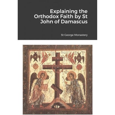 Explaining the Orthodox Faith by St John of Damascus | St George Monastery, Anna Skoubourdis, Monaxi Agapi