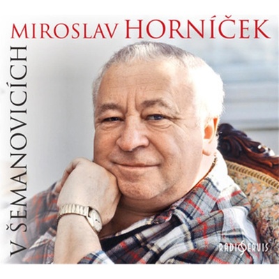 Horníček, Miroslav - Miroslav Horníček v Šemanovicích