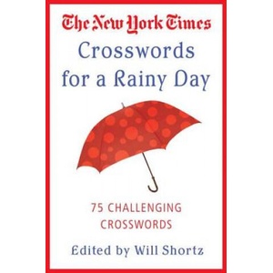 The New York Times Crosswords for a Rainy Day: 75 Challenging Crosswords | Will Shortz (ISBN: 9780312339524)