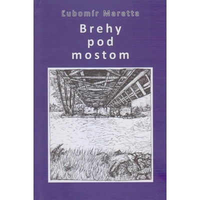 Brehy pod mostom - Ľubomír Maretta