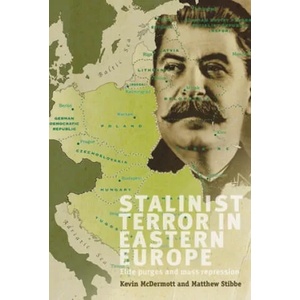 Stalinist Terror in Eastern Europe | Kevin Mcdermott, Matthew Stibbe (2012)