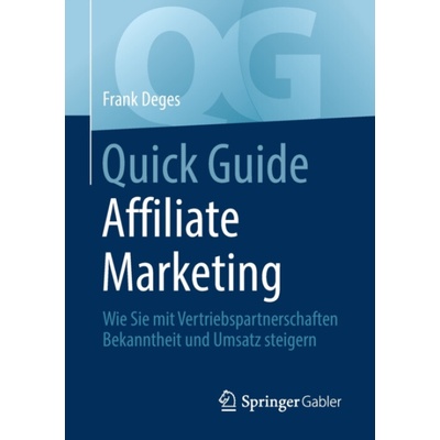 Quick Guide Affiliate Marketing - Deges, Frank – Hledejceny.cz
