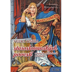 Veľká kniha staroslovanských povestí | Zuzana Kuglerová (ISBN: 9788081542657)