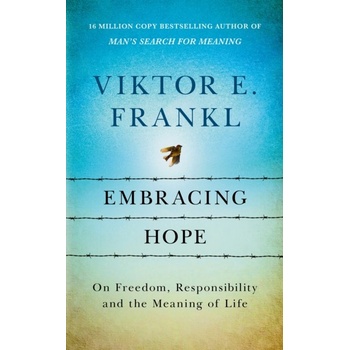 Embracing Hope - Viktor E. Frankl