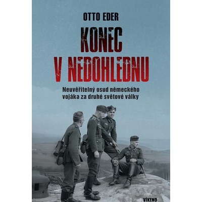 Konec v nedohlednu - Neuvěřitelný osud německého vojáka za druhé světové války