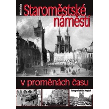 Staroměstské náměstí v proměnách času Fiala Miloš, Heyduk Miloš