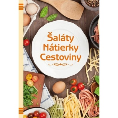 Šaláty, nátierky, cestoviny