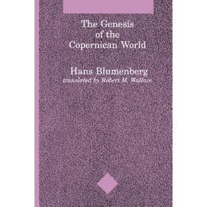 Genesis of the Copernican World | Hans Blumenberg (ISBN: 9780262521444)