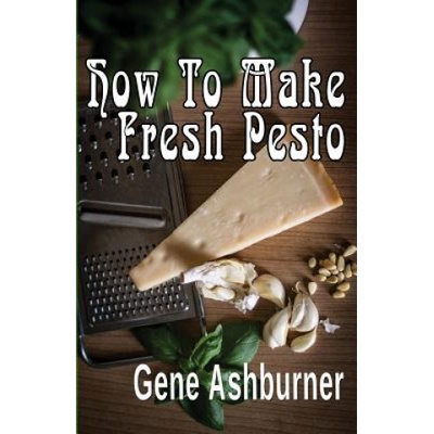 How To Make Fresh Pesto | Gene Ashburner