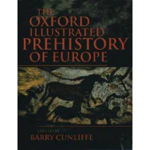 Oxford Illustrated History of Prehistoric Europe | Barry Cunliffe (ISBN: 9780192854414)