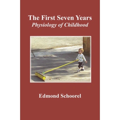 The First Seven Years: Physiology of Childhood Schoorel EdmondPaperback – Hledejceny.cz