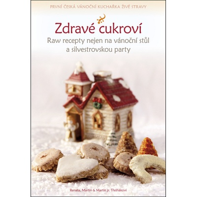 Zdravé cukroví - Raw recepty nejen na vánoční stůl a silvestrovskou party