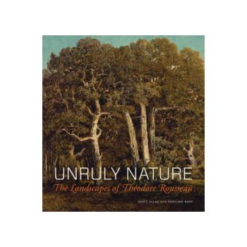 Image 1 of Unruly Nature - The Landscapes of Theofire Rousseau | Scott Allan, Edouard Kopp