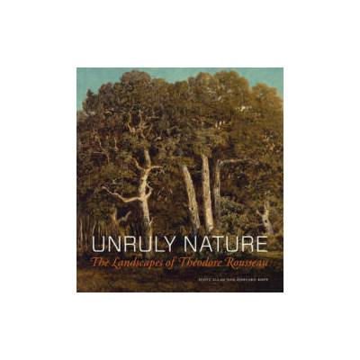 Unruly Nature - The Landscapes of Theofire Rousseau | Scott Allan, Edouard Kopp