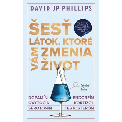 Šesť látok, ktoré vám zmenia život - David JP Phillips