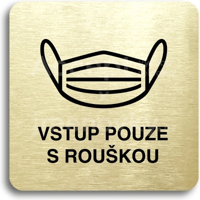 ACCEPT Piktogram vstup pouze s rouškou IV - zlatá tabulka - černý tisk bez rámečku