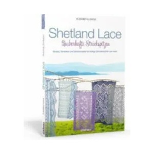 Shetland Lace - Zauberhafte Strickspitzen | Elizabeth Lovick, Birgit Lamerz-Beckschäfer (ISBN: 9783830709466)