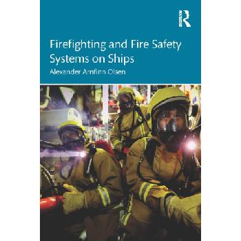 Firefighting and Fire Safety Systems on Ships | Olsen, Alexander Arnfinn
