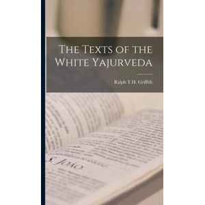 The Texts of the White Yajurveda | Ralph T. H. Griffith (ISBN: 9781016022415)