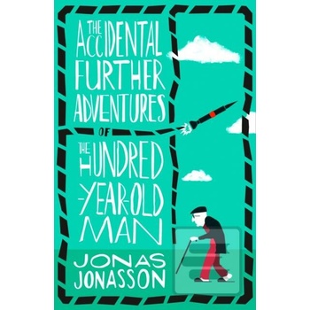 The Accidental Further Adventures of the Hundred-Year-Old Man