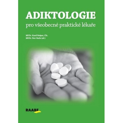 Adiktologie pro praktické lékaře - Karel Nešpor, Petr Herle