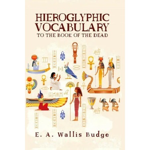 Hieroglyphic Vocabulary | E. a. Wallis Budge (ISBN: 9781639230105)