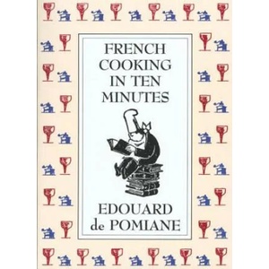 French Cooking in Ten Minutes: or Adapting to the Rhythm of Modern Life | Edouard De Pomiane, Philip Hyman, Mary Hyman (ISBN: 9780865474802)