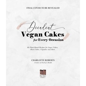 Decadent Vegan Cakes | Roberts, Charlotte (ISBN: 9781645679752)