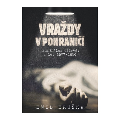 Vraždy v pohraničí - Emil Hruška