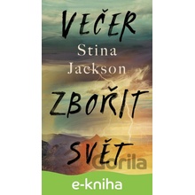 Večer zbořit svět - Stina Jackson