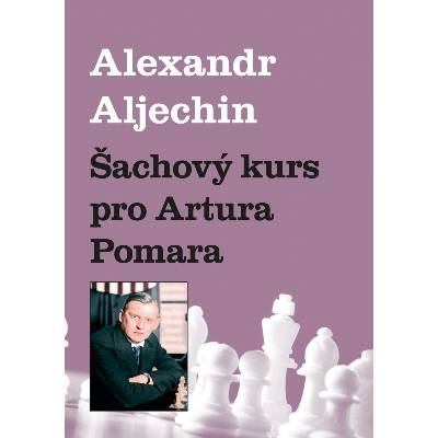 Šachový kurz pro Artura Pomara Alexandr Aljechin