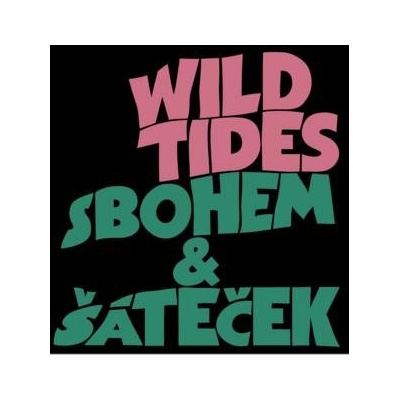 Wild Tides - Sbohem & Šáteček 2017 CD