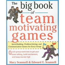 Big Book of Team-Motivating Games - Spirit-Building, Problem-Solving and Communication Games for Every Group Scannell MaryPaperback