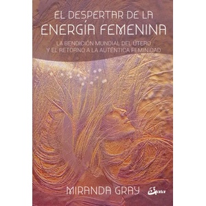 El despertar de la energía femenina | MIRANDA GRAY (ISBN: 9788484456681)