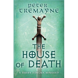 House of Death (Sister Fidelma Mysteries Book 32) | Peter Tremayne (ISBN: 9781472265418)
