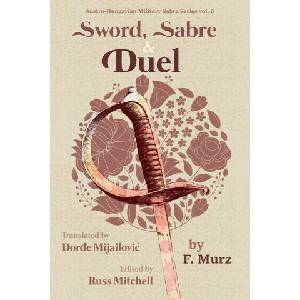 Sword, Sabre, and Duel, by F. Murz | Russ Mitchell, Đorđe Mijailović (ISBN: 9798865669661)