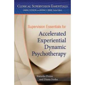 Supervision Essentials for Accelerated Experiential Dynamic Psychotherapy | Natasha Prenn, Diana Fosha (ISBN: 9781433826405)