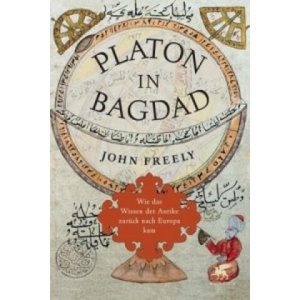 Platon in Bagdad | John Freely, Ina Pfitzner (2014)