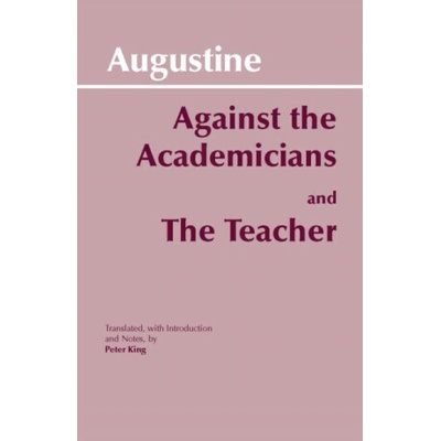 Against the Academicians and The Teacher - Augustine