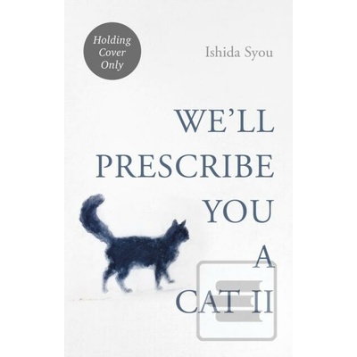 We'll Prescribe You Another Cat