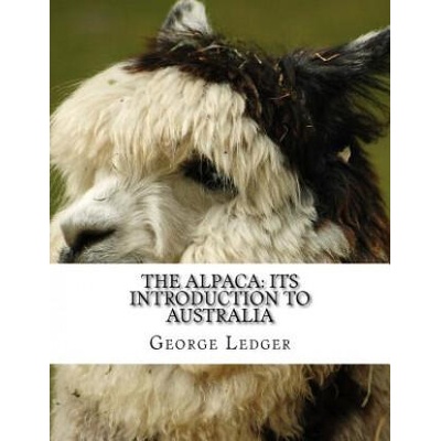 The Alpaca: Its Introduction to Australia | George Ledger